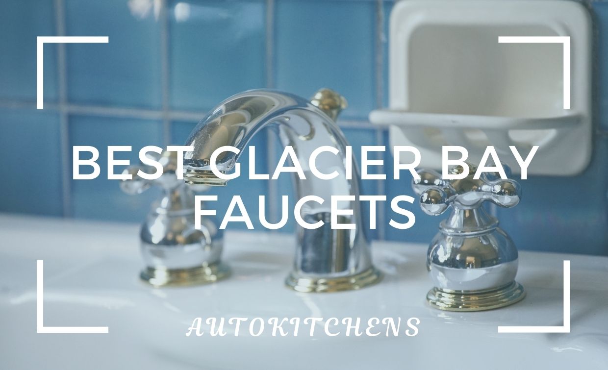Best glacier bay faucets
